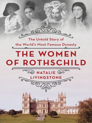 cover image of The Women of Rothschild: the Untold Story of the World's Most Famous Dynasty